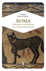 portada del libro Roma explicada a los jóvenes de Joaquín Ruiz de Arbulo